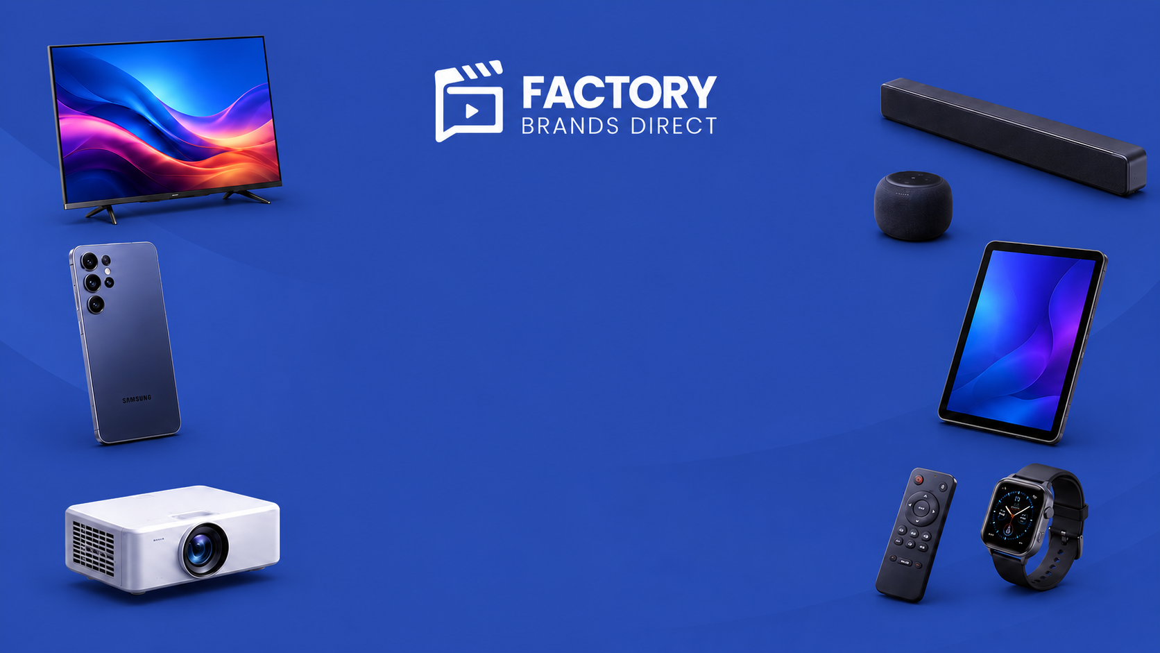 A promotional collage on a blue background showing multiple consumer electronics: a TV, smartphone, projector, soundbar, smart speaker, tablet, remote, smartwatch, and watch. The Factory Brands Direct logo appears at the top center.
